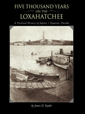 cover image of Five Thousand Years on the Loxahatchee:: a Pictorial History of Jupiter-Tequesta, Florida